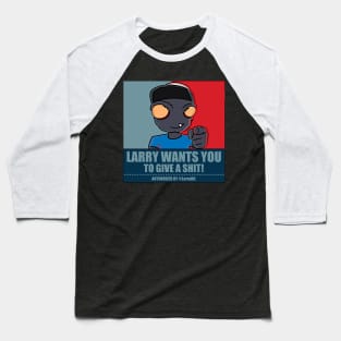 Larry Wants You! (to give a shit) Baseball T-Shirt